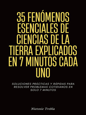 cover image of 35 Fenómenos Esenciales de Ciencias de la Tierra Explicados en 7 Minutos Cada Uno